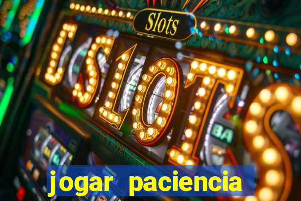 jogar paciencia haja paciencia